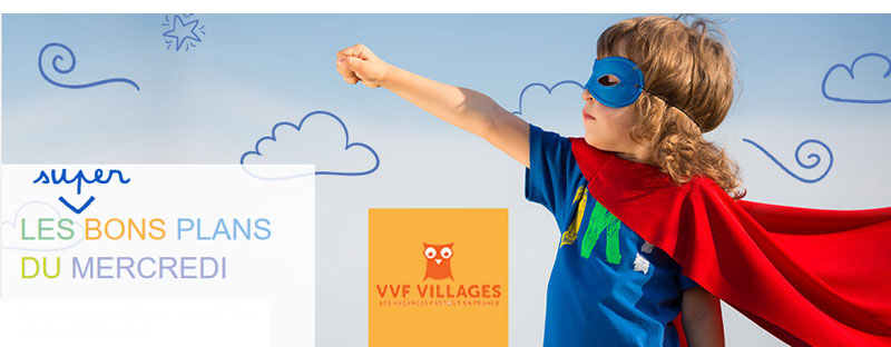 Les bons plans du mercredi - VVF Villages Les bons plans du mercredi - VVF Villages